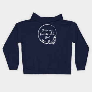 You're My Favorite Catch, Dad: Fishing-themed Father's Day Kids Hoodie